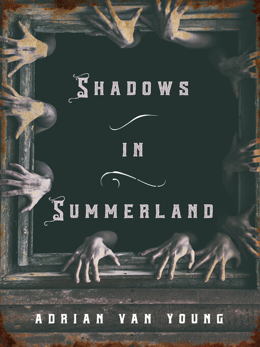 Title details for Shadows in Summerland by Adrian Van Young - Available